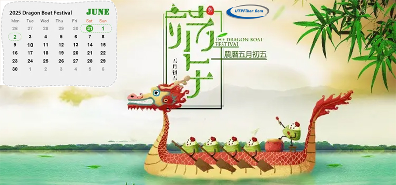 2025 Dragon Boat Festival Holiday Notice - UTP Fiber